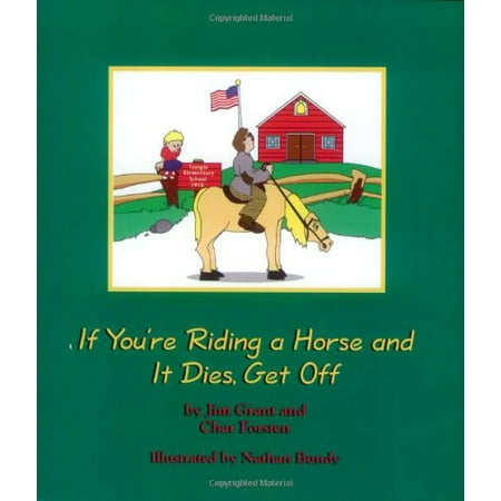 If You`re Riding a Horse and It Dies, Get Off [Paperback - Used]