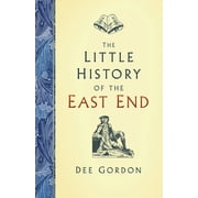 The Little History of the East End (Hardcover)