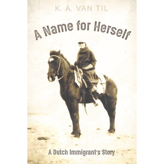 A Name for Herself: A Dutch Immigrant's Story, (Paperback)