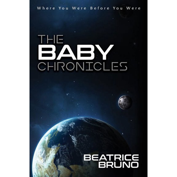 The Baby Chronicles: Where You Were Before You Were, (Paperback)