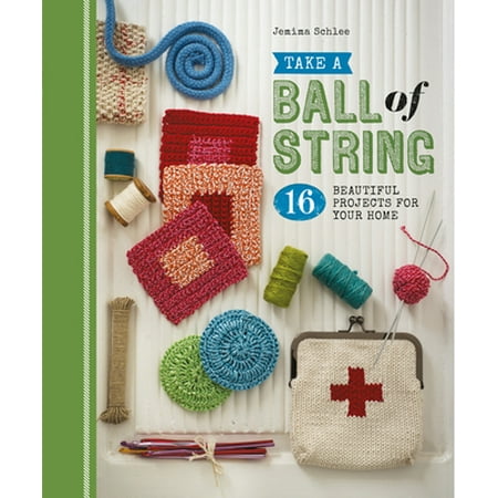 Take a Ball of String: 16 Beautiful Projects for Your Home [Paperback - Used]