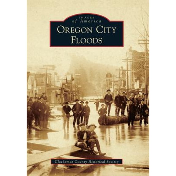 Pre-Owned Oregon City Floods (Paperback) 1467133582 9781467133586