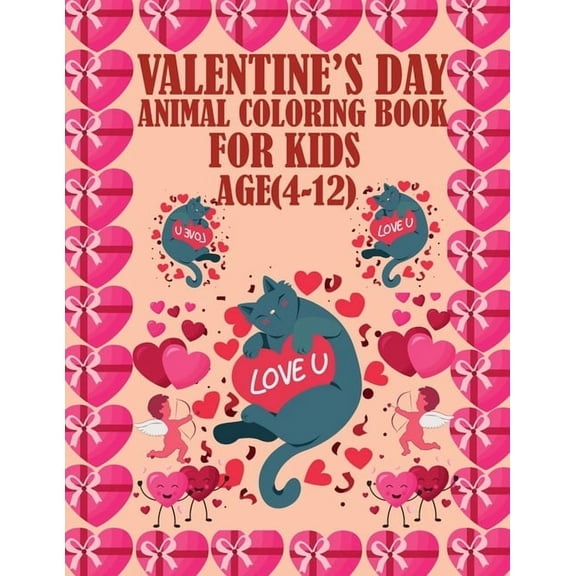Valentine's Day Animal Coloring Book For Kids Age(4-12): An amazing book for kids for coloring adorable animal in valent, (Paperback)