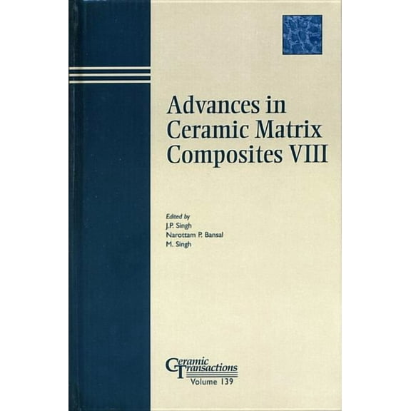 Ceramic Transactions: Advances in Ceramic Matrix Composites VIII (Hardcover)