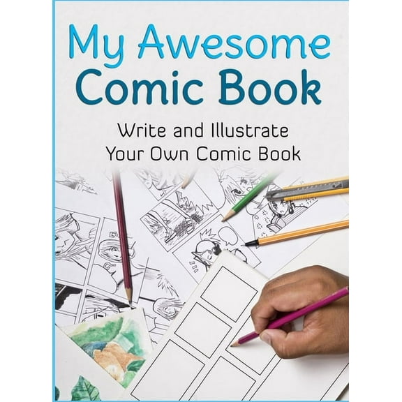 Awesome Comic Sketchbooks My Awesome Comic Book: Write and Illustrate Your Own Comic Book, (Hardcover)