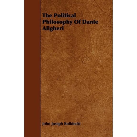The Political Philosophy Of Dante Aligheri, (Paperback)