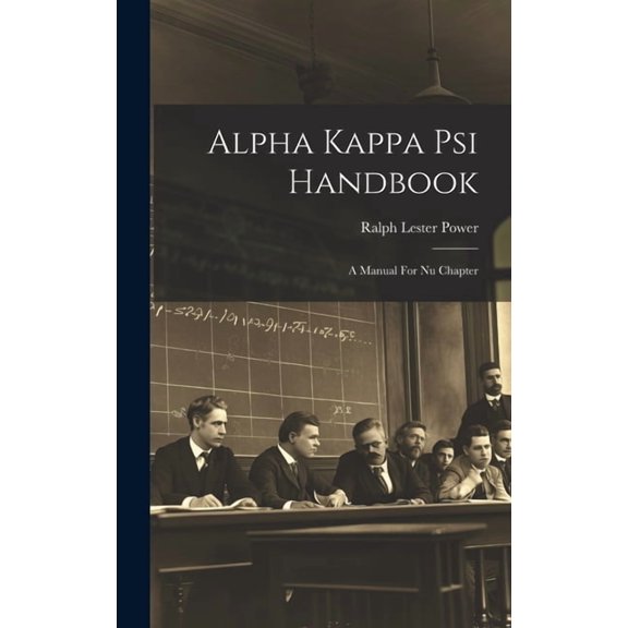 Alpha Kappa Psi Handbook: A Manual For Nu Chapter (Hardcover)