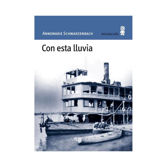 Libro Con Esta Lluvia Tapa Blanda, Autor Annemarie Schwarzenbach, Editorial Minuscula