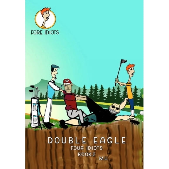 Double Eagle: Fore Idiots, (Paperback)