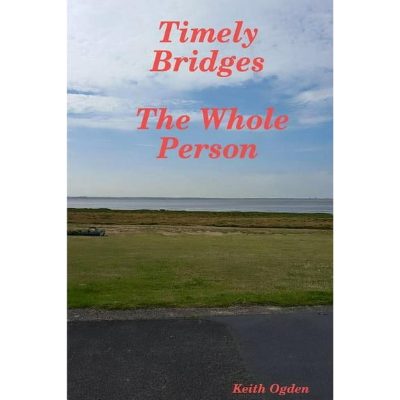 Timely Bridges- The Whole Person, (Paperback)