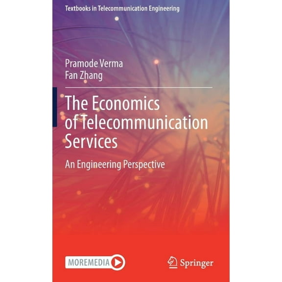 Textbooks in Telecommunication Engineeri The Economics of Telecommunication Services: An Engineering Perspective, (Hardcover)