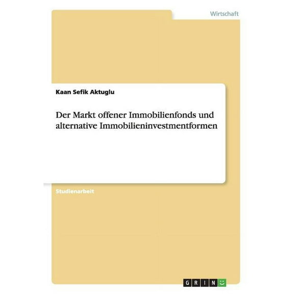 Der Markt offener Immobilienfonds und alternative Immobilieninvestmentformen (Paperback)