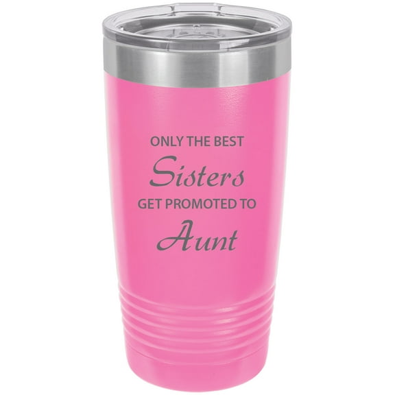 Only the Best Sisters Get Promoted to Aunt Stainless Steel Engraved Insulated Tumbler 20 Oz Travel Coffee Mug, Pink