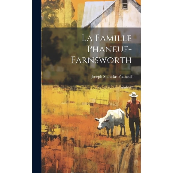La Famille Phaneuf-farnsworth (Hardcover)