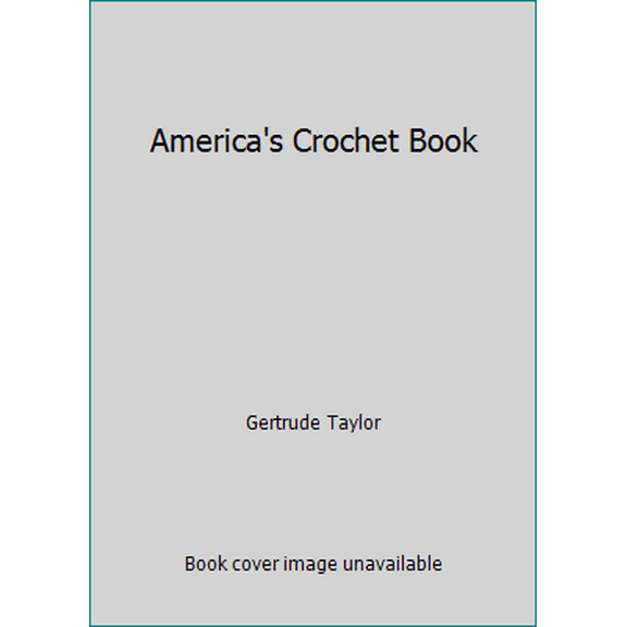 Pre-Owned America's Crochet Book (Paperback) 0684167441 9780684167442