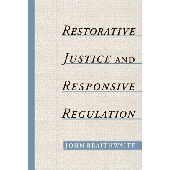 Studies in Crime and Public Policy Restorative Justice & Responsive Regulation, (Paperback)