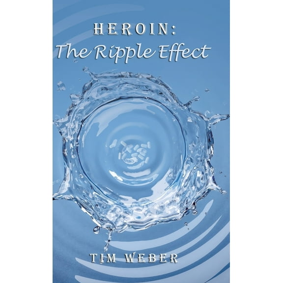Heroin: the Ripple Effect (Hardcover)