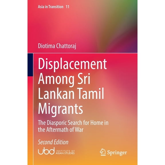 Asia in Transition Displacement Among Sri Lankan Tamil Migrants: The Diasporic Search for Home in the Aftermath of War, Book 11, (Paperback)