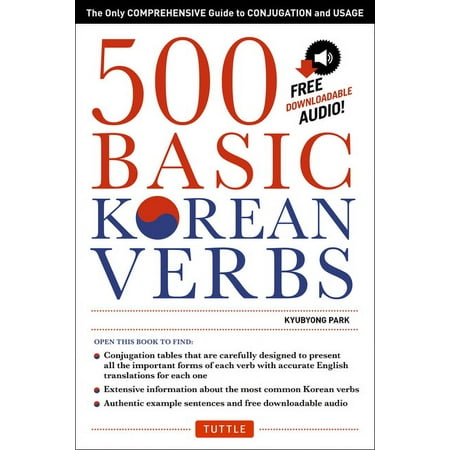500 Basic Korean Verbs: The Only Comprehensive Guide to Conjugation and Usage, (Paperback)