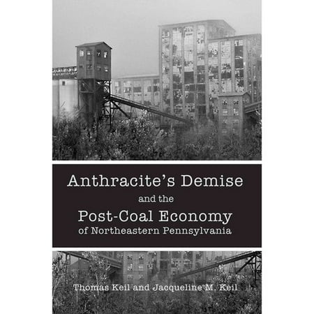 Anthracite's Demise and the Post-coal Economy of Northeastern Pennsylvania