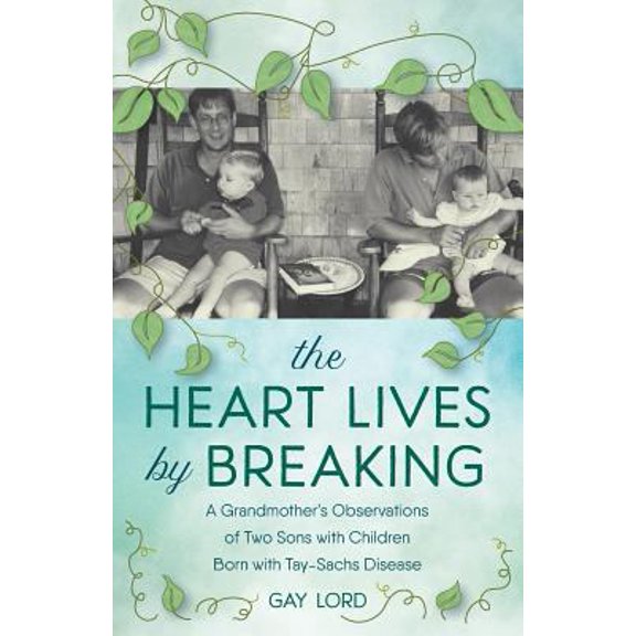 Pre-Owned The Heart Lives By Breaking: A Grandmother's Observations of Two Sons with Children Born with Tay-Sachs Disease (Paperback) 0578471264 9780578471266