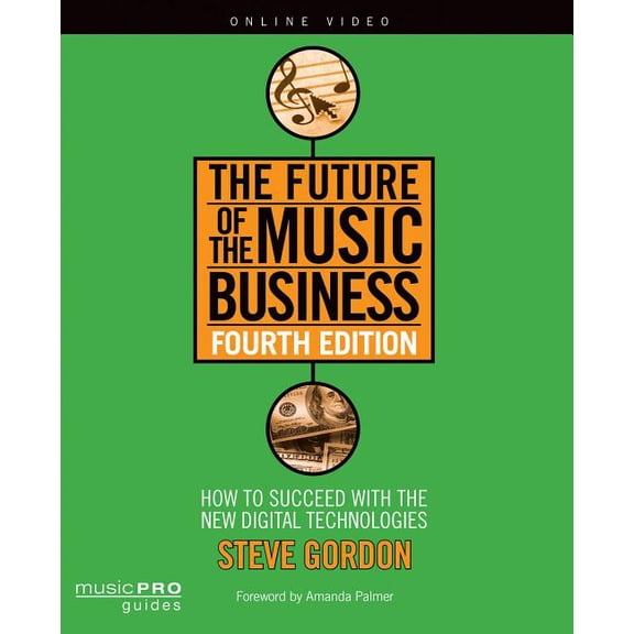 Music Pro Guides The Future of the Music Business: How to Succeed with New Digital Technologies, (Paperback)