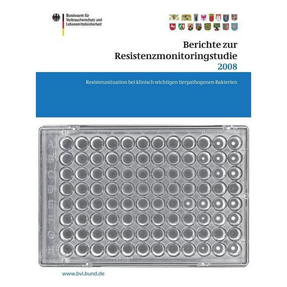 Bvl-Reporte Berichte Zur Resistenzmonitoringstudie 2008: Resistenzsituation Bei Klinisch Wichtigen Tierpathogenen Bakterien Berichte, Book 7, (Paperback)