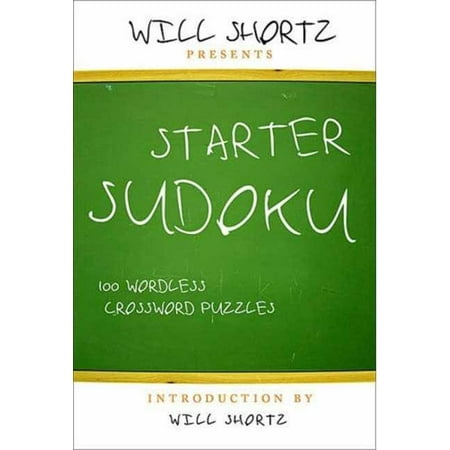Will Shortz Presents Starter Sudoku 100 Wordless Crossword Puzzles