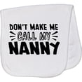 thumbnail image 2 of Inktastic Don't Make Me Call My Nanny Baby Burp Cloth, 2 of 3