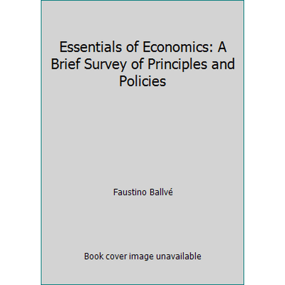 Pre-Owned Essentials of Economics: A Brief Survey of Principles and Policies (Paperback) 1621290913 9781621290919