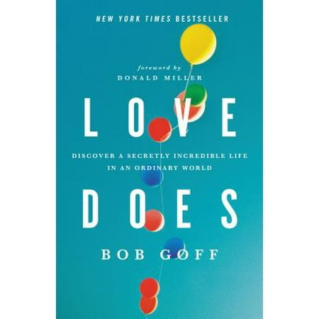 Love Does : Discover a Secretly Incredible Life in an Ordinary (Best Life Hacks In The World)