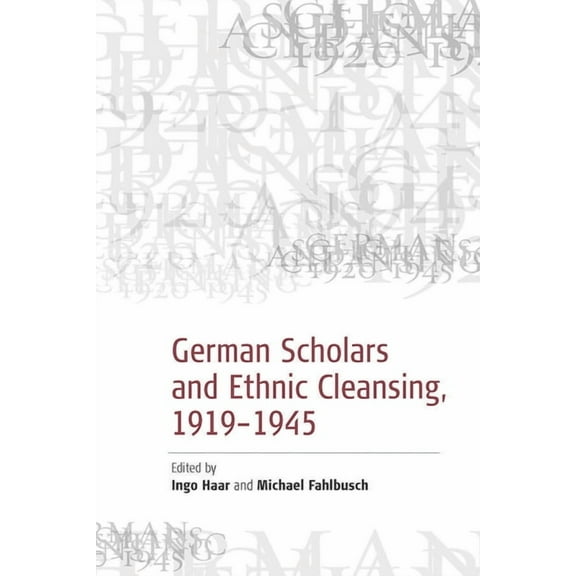 German Scholars and Ethnic Cleansing, 1919-1945, (Paperback)