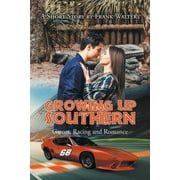 Growing Up Southern: Gators, Racing and Romance (Paperback)