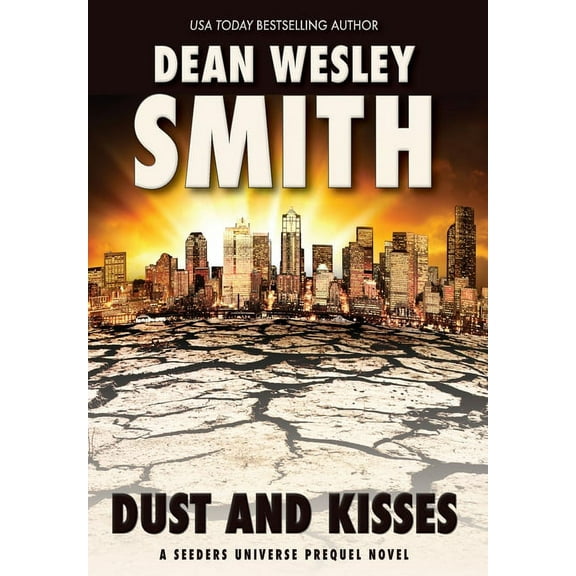 Seeders Universe Dust and Kisses: A Seeders Universe Prequel Novel, Book 0, (Hardcover)