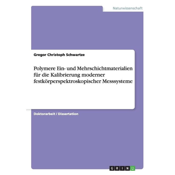 Polymere Ein- und Mehrschichtmaterialien für die Kalibrierung moderner festkörperspektroskopischer Messsysteme (Paperback)