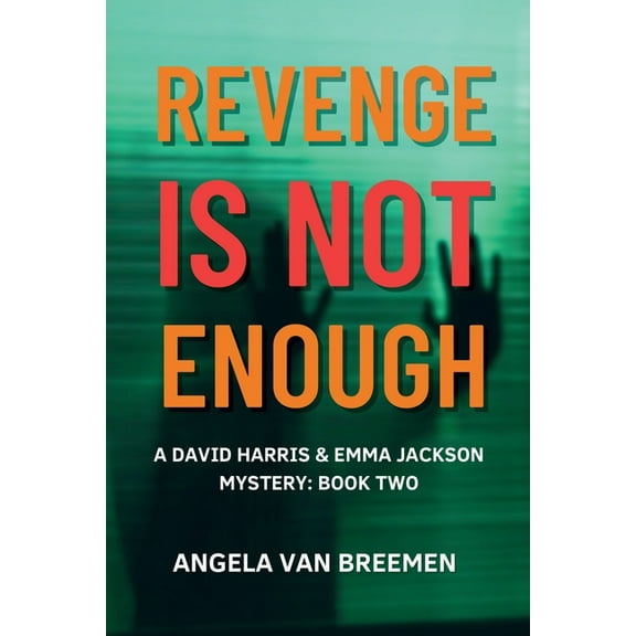 A David Harris and Emma Jackson Mystery Revenge is Not Enough: Book 2, Book 2, (Paperback)