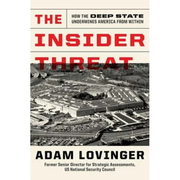 The Insider Threat: How the Deep State Undermines America from Within