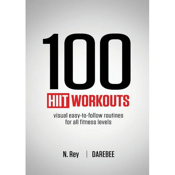 100 HIIT Workouts: Visual easy-to-follow routines for all fitness levels (Paperback)