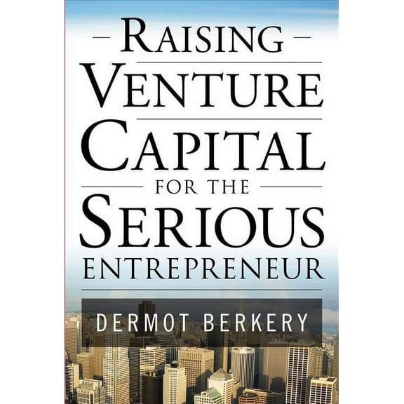Raising Venture Capital for the Serious Entrepreneur, (Hardcover)