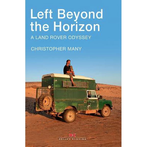 Left Beyond the Horizon : A Land Rover Odyssey