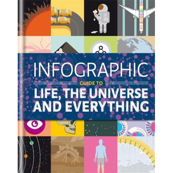 Pre-Owned Infographic Guide to Life, the Universe and Everything (Infographic Guides) (Hardcover) 1844037886 9781844037889