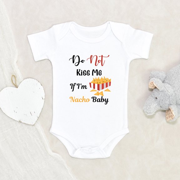 Newbabywishes - Do Not Kiss If I'm Nacho Baby Funny Baby Clothes for Boys and Girls - Baby Clothing