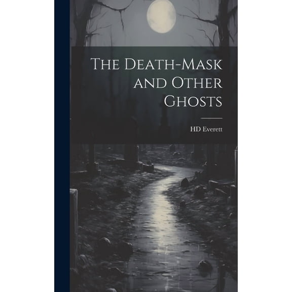 The Death-mask and Other Ghosts (Hardcover)