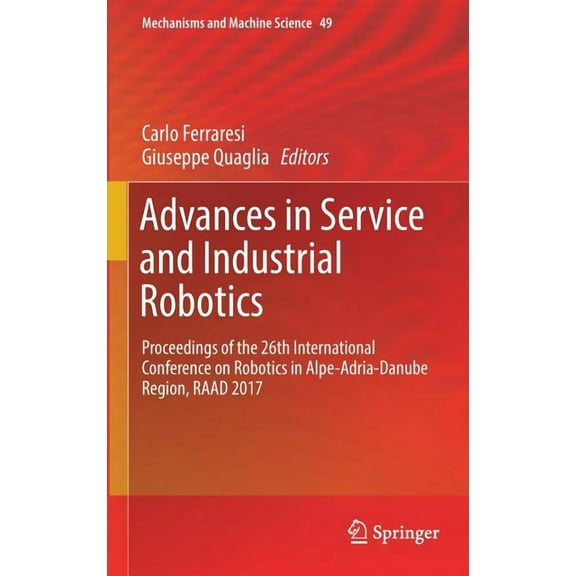 Mechanisms and Machine Science Advances in Service and Industrial Robotics: Proceedings of the 26th International Conference on Robotics in Alpe-Adria-, Book 49, (Hardcover)