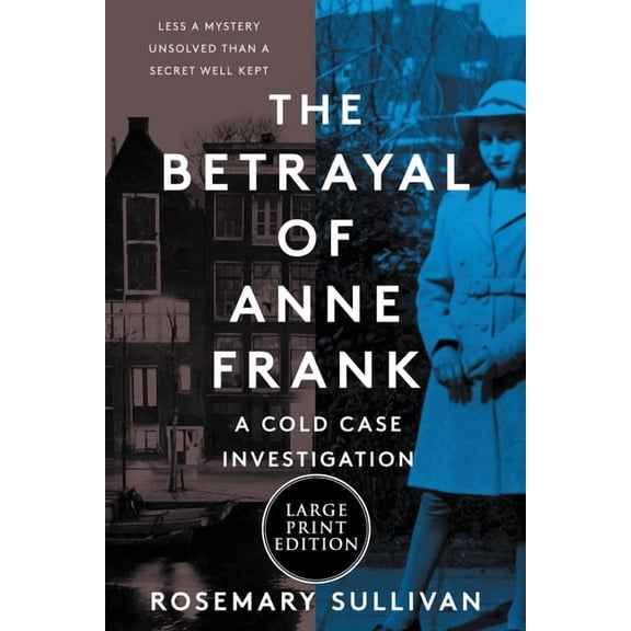 The Betrayal of Anne Frank: A Cold Case Investigation, (Paperback)