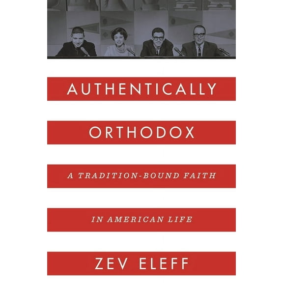 Authentically Orthodox: A Tradition-Bound Faith in American Life, (Paperback)