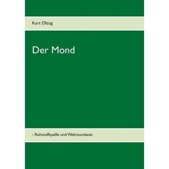 Der Mond: - Rohstoffquelle und Weltraumbasis, (Paperback)