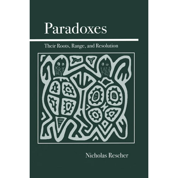 Paradoxes: Their Roots, Range, and Resolution, (Paperback)