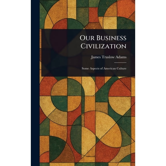 Our Business Civilization, (Hardcover)