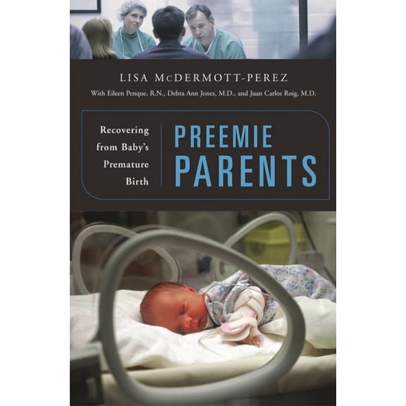 Preemie Parents: Recovering from Baby's Premature Birth, (Hardcover)